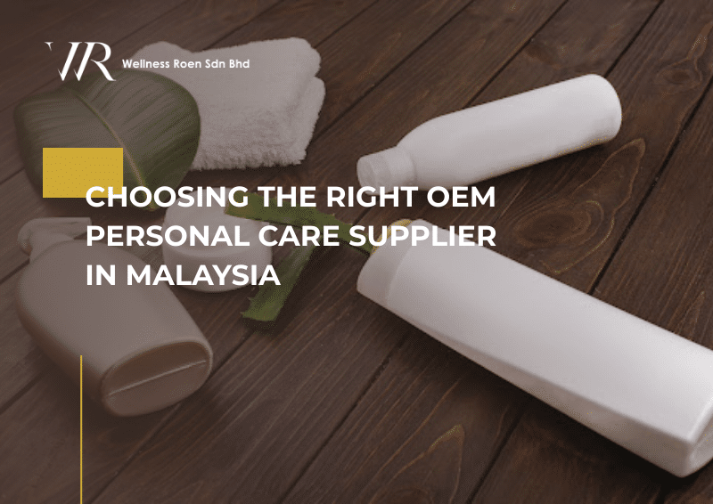 Choosing the Right OEM Personal Care Supplier in Malaysia