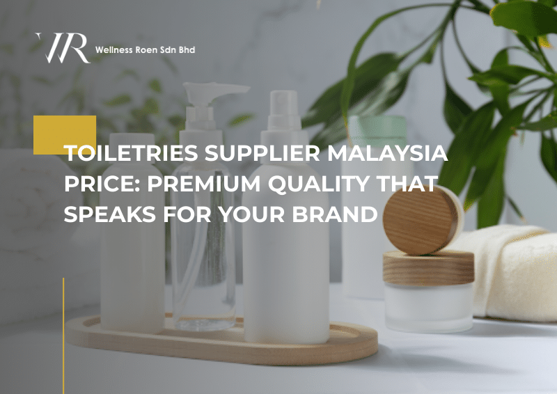 Toiletries Supplier Malaysia Price - Premium OEM Personal Care Products