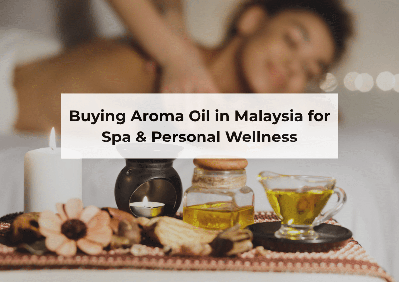 Aroma Oil in Malaysia for Spa & Personal Wellness