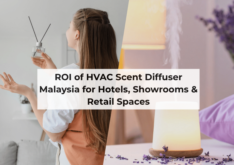 The ROI of Installing HVAC Scent Diffusers in Malaysian Hotels, Showrooms & Retail Spaces